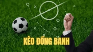 Bí Quyết Chơi Kèo Đồng Banh (Hòa Được Thua) Hiệu Quả