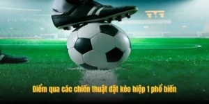 Chiến Thuật Đánh Kèo Tài Xỉu Hiệp 1 Tối Ưu Lợi Nhuận