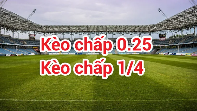 Phân Tích Chuyên Sâu Cách Chơi Kèo Chấp 0.25 Hiệu Quả