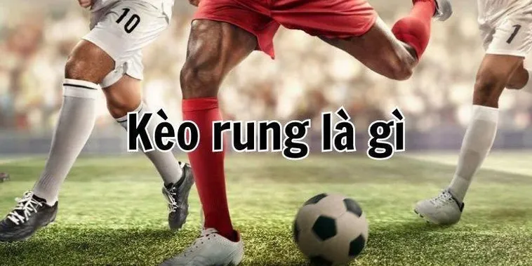 Hướng Dẫn Kỹ Thuật Đánh Kèo Rung Trong Bóng Đá Bách Phát Bách Trúng
